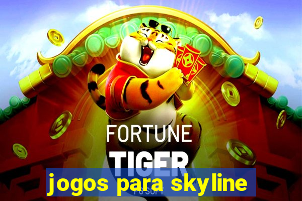 jogos para skyline